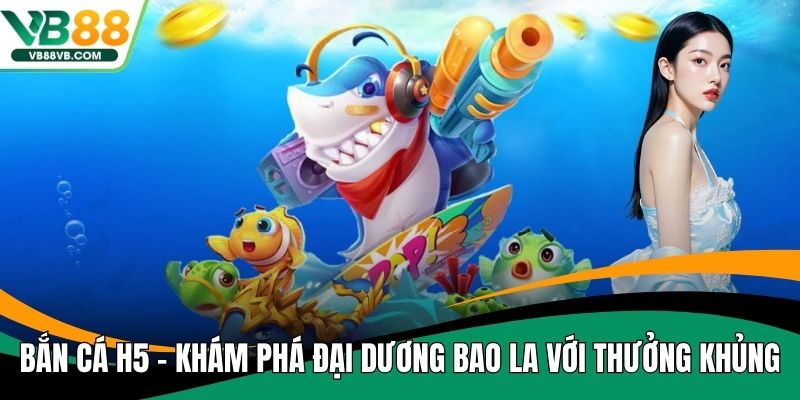 Bắn cá H5