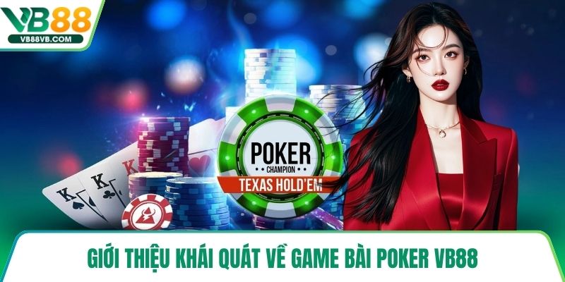 Giới thiệu khái quát về game bài poker vb88