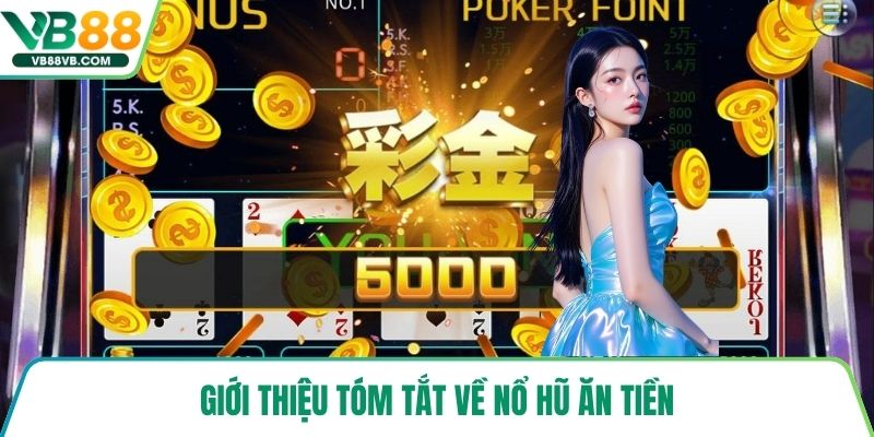 Giới thiệu tóm tắt về nổ hũ ăn tiền