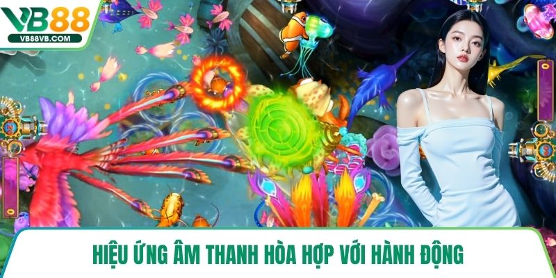 Hiệu ứng âm thanh hòa hợp với hành động