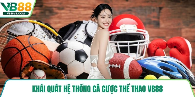 Khái quát hệ thống cá cược thể thao VB88