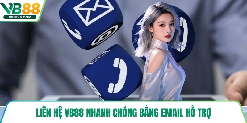 Liên hệ VB88 nhanh chóng bằng email hỗ trợ