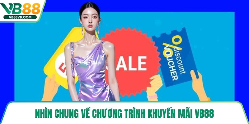 Nhìn chung về chương trình khuyến mãi VB88
