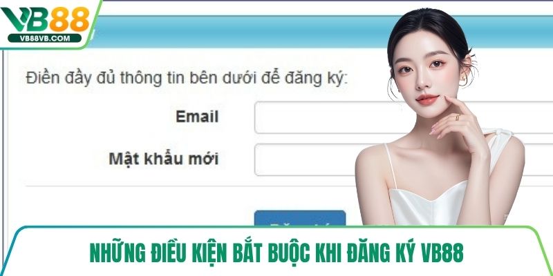 Những điều kiện bắt buộc khi đăng ký VB88