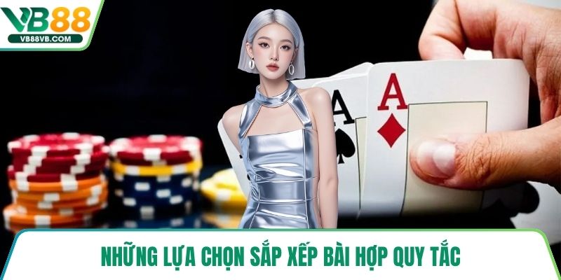 Những lựa chọn sắp xếp bài hợp quy tắc
