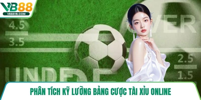 Phân tích kỹ lưỡng bảng cược tài xỉu online