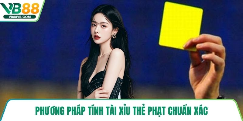 Phương pháp tính tài xỉu thẻ phạt chuẩn xác