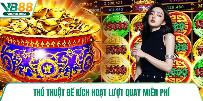 Thủ thuật để kích hoạt lượt quay miễn phí