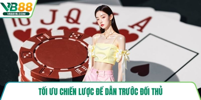 Tối ưu chiến lược để dẫn trước đối thủ