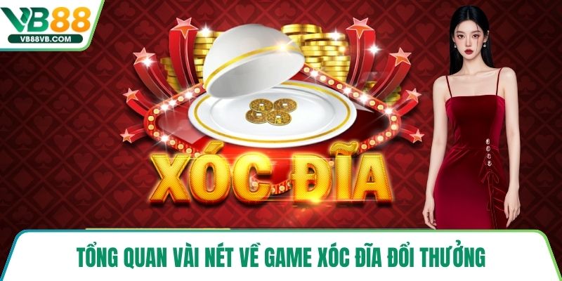 Tổng quan vài nét về game xóc đĩa đổi thưởng